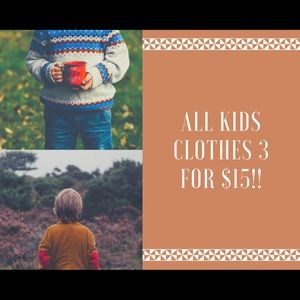 All Kids clothes are 3 for $15!!!